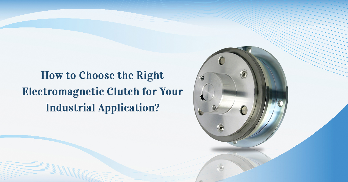 How to Choose the Right Electromagnetic Clutch for Your Industrial Application