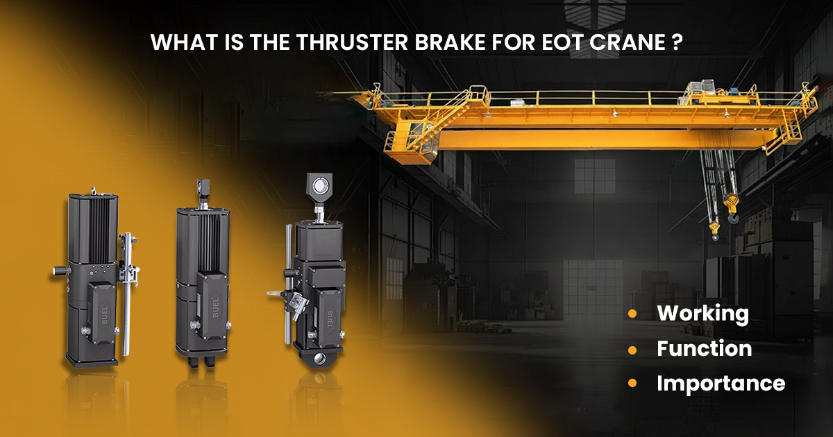 What Is the Thruster Brake for EOT Crane? Working, Function, and Importance